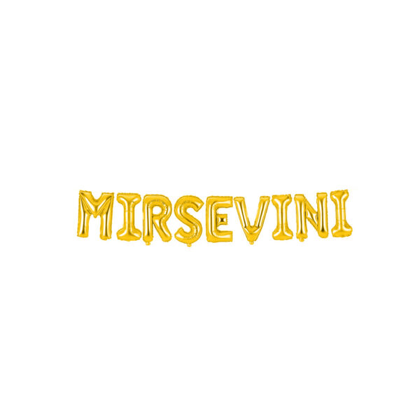 Balon letre, shkrimi “MIRSEVINI”, i artë
